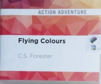 Captain Hornblower R.N. - Flying Colours written by C.S. Forester performed by Christian Rodska on CD (Unabridged)